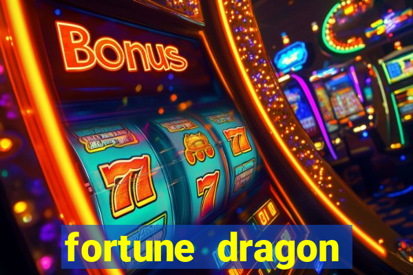 fortune dragon dinheiro infinito